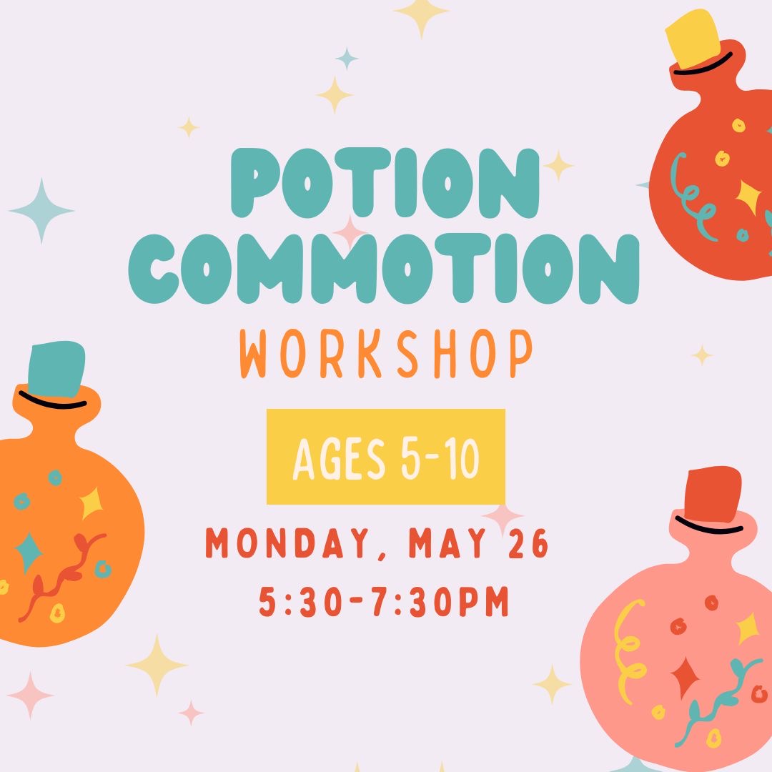 Potion Commotion Workshop (Ages 5-10) May 26