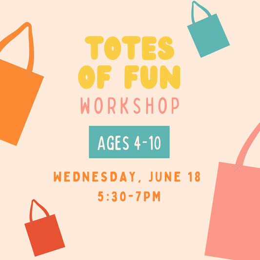 Totes Of Fun Workshop (Ages 4-10) Wednesday June 18th 5:30-7pm
