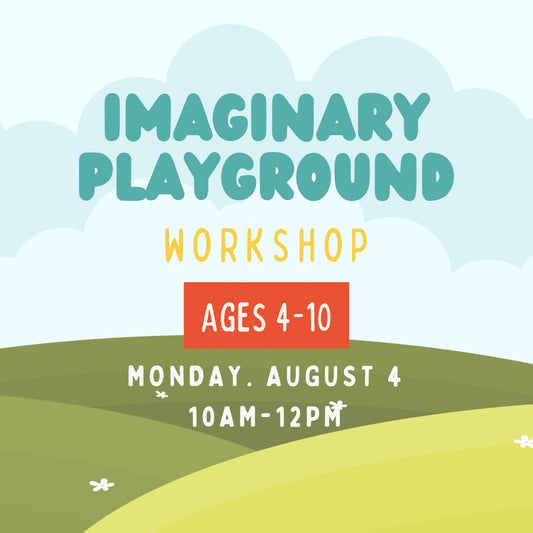Imaginary Playground Workshop (Ages 4-10) Monday, Aug 4th 10am-12pm