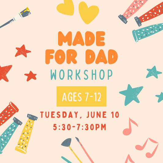 Made For Dad Workshop (Ages 7-12) Tues June 10th 5:30-7:30pm