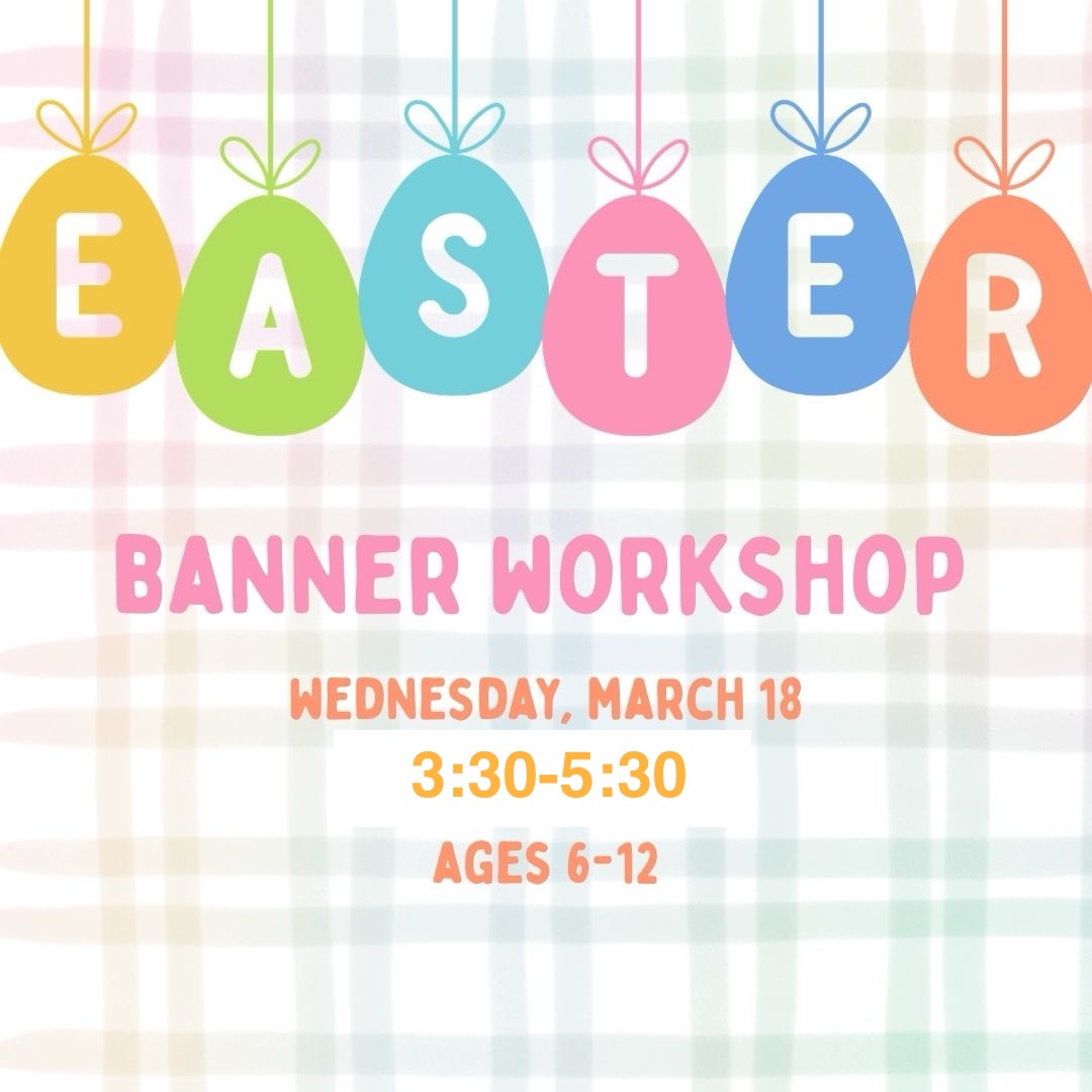 Easter Banner Workshop WED MAR 18 3:30-5:30PM (Ages 6-12)
